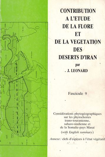 Contribution a l'etude de la Flore et de la Vegetation des Deserts d'Iran.(Dasht-E-Kavir, Dasht-E-Lut, Jaz Murian). Fasc. 9: Consi- derations phytogeographiques sur les phytochories irano-touranienne, saharo-sindienne et de la Somalie-pays Masai. 1989. 124 p. gr8vo. Bro- che. - In French, with English summary.