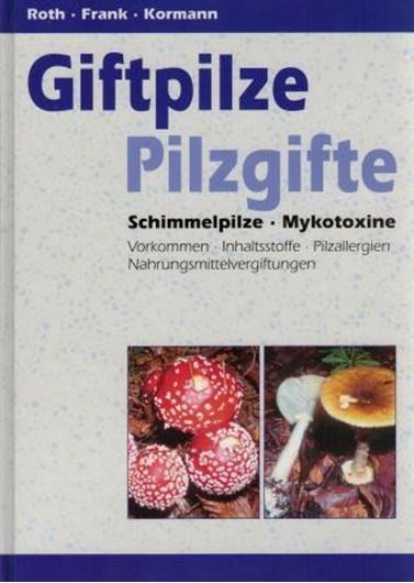 Giftpilze, Pilzgifte, Schimmelpilze, Mykotoxine - Vorkommen, Inhaltsstoffe, Pilzallergien, Nahrungsmittelvergiftungen. 1990. zahlreiche Farbabbildungen. 327 S. gr8vo. Leinen.