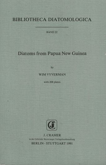 Diatoms from Papua New Guinea. 1991. (Bibliotheca Diatomologica, vol. 22). 1991. 208 pls. VIII,434 p. gr8vo. Paper bd.