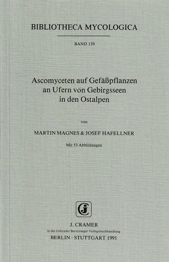 Volume 139: Magnes, Martin und Josef Hafellner: Ascomyceten auf Gefäßpflanzen an Ufern von Gebirgsseen in den Ostalpen. 1991. 53 Abb. II, 185 S. gr8vo. Paper bd.