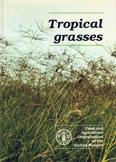 Tropical Grasses. 1990. (FAO Plant Prod. & Protection Series, 23). illustr. XXI, 832 p. gr8vo. Cloth.