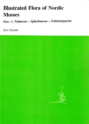 Illustrated Flora of Nordic Mosses. Fasc.2: Pottiaceae-Splachnaceae-Schistostegaceae.1991. 60 figs. 67 p. gr8vo. Paper bd.