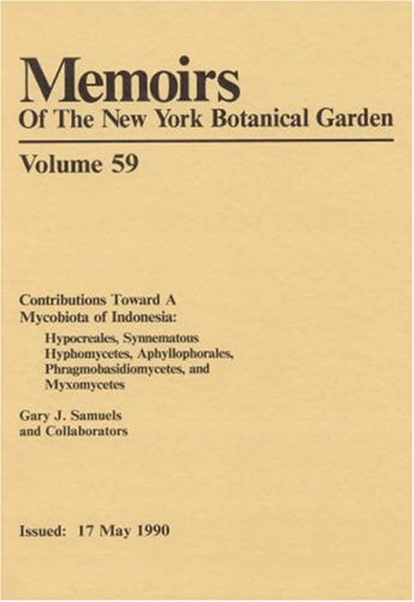  Contributions Toward A Mycobiota of Indonesia: Hypocreales, Synnematous, Hyphomycetes, Aphyllophorales, Phragmobasidiomycetes, and Myxomycetes. 1990. (Mem. N.Y.Bot.Gdn., 59). illustr. 180 p. gr8vo. Paper bd.
