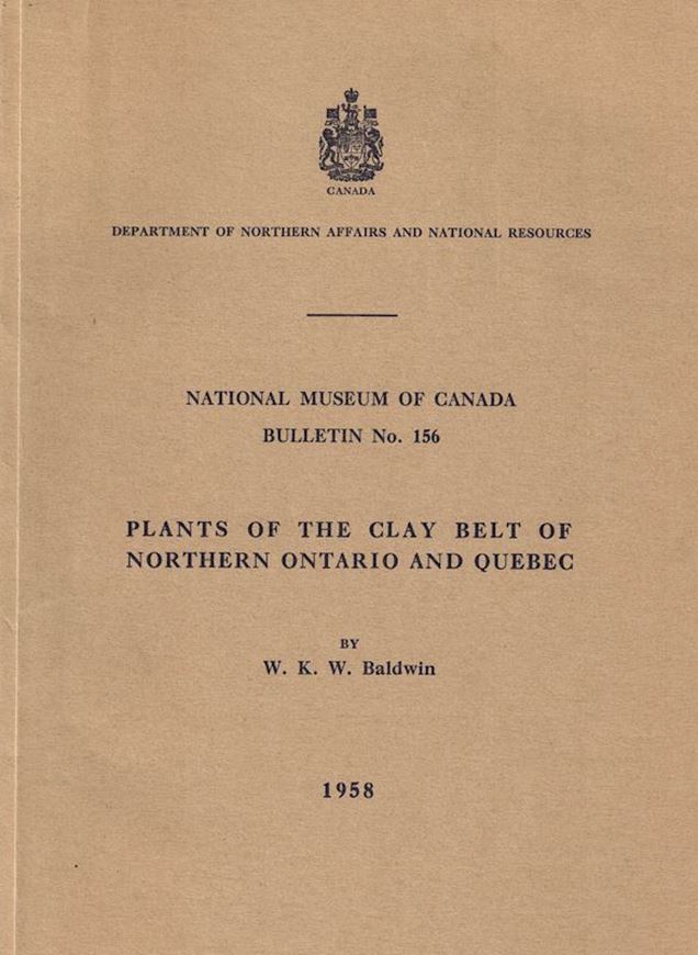 Plants of the Clay Belt of Northern Ontario and Quebec. 1958. (National Museum of Canada, Bulletin 156). VI,324 p.gr8vo.Cloth.