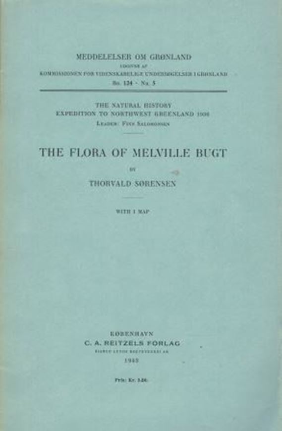  The Flora of Melville Bugt. 1943.(Medd. om Groen- land, Bd. 124,no. 5). 1 map. 70 p. gr8vo. Paper bd.