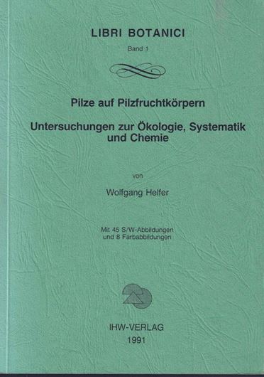 Pilze auf Pilzfruchtkörpern. Untersuchungen zur Ökologie, Systematik und Chemie. 1991. (Libri Botanici Bd. 1). 45 Schwarweiss Abbildungen. 8 Farbabbildungen. 157 S. gr8vo. Paper bd.