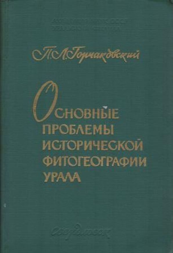 Osnovnye Problemy Istoriceskoj Fitogeografii Urala (Basic problems of the historical phytogeography of the Ural Mountains). 1969. 167 figs. tabs. 285 p. gr8vo. Cloth. - In Russian, with Latin species index.