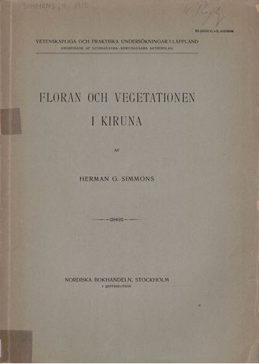 Floran Och Vegetationen I Kiruna. 1910. 22 pl. IV tab. 1 folgd. distr.map. 400 p. Lex8vo. Paperbound.-In Swedish with Latin nomenclature.