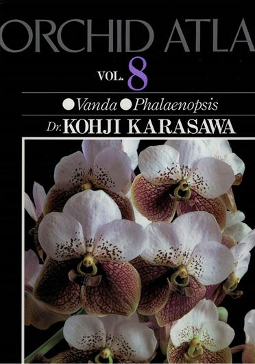 Orchid Atlas. Vol. 8: Vanda,Phalaenopsis.1992. 324 colourphotographs (many full-page).Many black & white figures.340 p. Folio.Cloth. - Bilingual (Japanese & English).