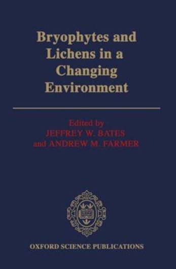 Bryophytes and lichens in a changing environment. 1992. (PoD Reprint). 70 figs. XII,404 p. gr8vo. Cloth.