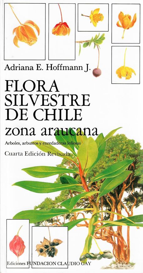 Flora Silvestre de Chile. Zona Araucana. Una guia ilustrada para la identificacion de las especies de plantas lenosas del sur de Chile (entre el rio Maule y el seno de Reloncavi). 2nd ed. 1982. numerous colour plates. 257 p. gr8vo. Paper bd.