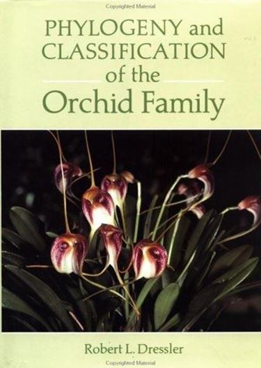 Phylogeny and Classification of the Orchid Family. 1993. 96 colour photographs. 12 black & white photographs. 107 figures. 314 p. gr8vo. Hardcover.