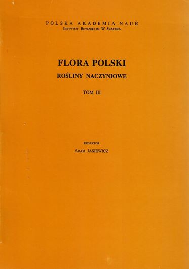 Volume 003: Dwuliscienne, Wolnoplatkowe-Jednookwiatowe. 1992. illus. 331 p. gr8vo. Paper bd. - In Polish, with Latin nomenclature and Latin species index.