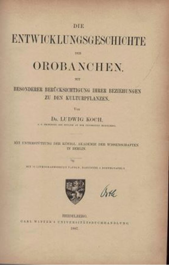  Die Entwicklungsgeschichte der Orobanchen, mit besonderer Beruecksichtigung ihrer Beziehungen zu den Kulturpflanzen.1887.6 Taf. V,389 S.4to.Halbleinen. - Stempel d.Verf.auf Vorsatz.