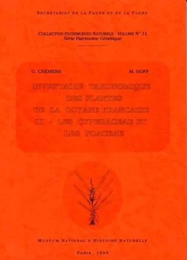  Inventaire Taxonomique des Plantes de la Guyane Francaise. Volume III:Les Cyperaceae et Les Poaceae by P. Goetghebeur et E. Judziewicz. 1993. (Collection Patrimoines Naturels,vol.11). line drawings. numerous distr. maps. 212 p. Lex8vo. Paper bd. 