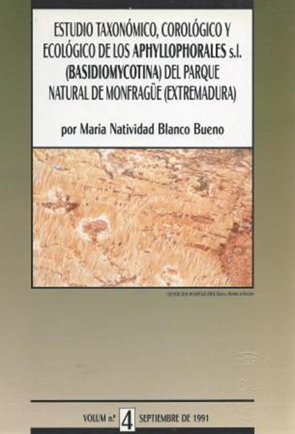  Estudio Taxonomico, Corologico y Ecolog- ico de los Aphyllophorales s.l. (Basidiomycotina) del Parque Natural de Monfraguee (Extremadura). 1991. (Edicions Especials,Vol.4). 14 black& white figs. 186 p. gr8vo. Paper bd. - In Spanish.