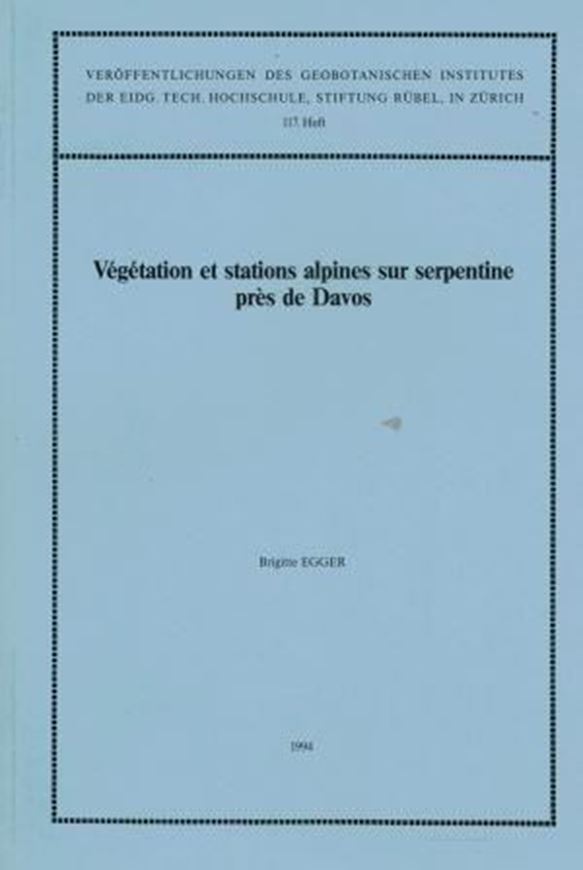  Vegetation et stations alpines sur serpentine pres de Davos Wuermmoraen. 1994. (Veroeffentl.Geobot. Inst. der ETH, Stiftung Ruebel, Zuerich, Heft 117). 96 figs. 275 p. gr8vo. Paper bd. 