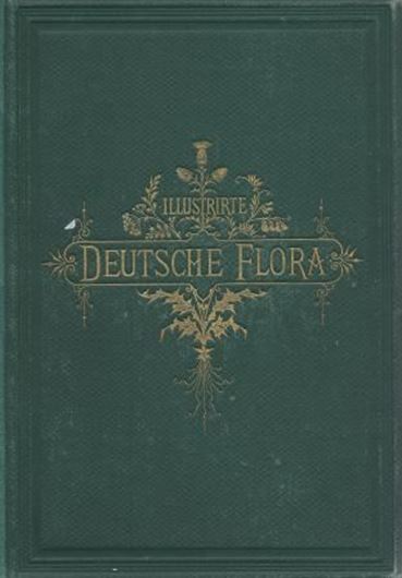 Illustrierte Deutsche Flora. Eine Beschreibung der in Deutschland und der Schweiz einheimischen Blüthenpflanzen und Gefässcryptogamen. 1871. 1250 Holzschnitt-Illustrationen. LXVIII,939 S. gr8vo. Hardcover.