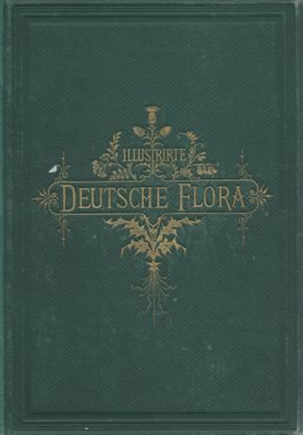 Illustrierte Deutsche Flora. Eine Beschreibung der in Deutschland und der Schweiz einheimischen Blüthenpflanzen und Gefässcryptogamen. 1871. 1250 Holzschnitt-Illustrationen. LXVIII,939 S. gr8vo. Hardcover.