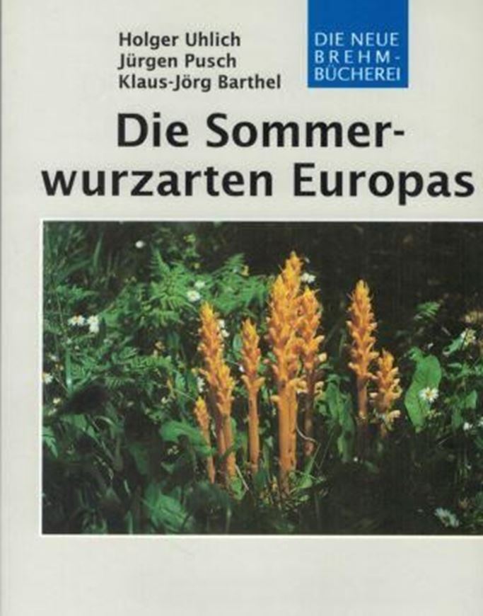  Die Sommerwurzarten Europas (Gattung Orobanche L.). 1994. (Neue-Brehm-Buecherei,618). 2 Farbtafeln. ca. 60 Schwarzweissaufnahmen. mehr als 100 Strichzeichnungen. 16 Ver- breitungskarten. 235 S. gr8vo. Broschiert.             ca.