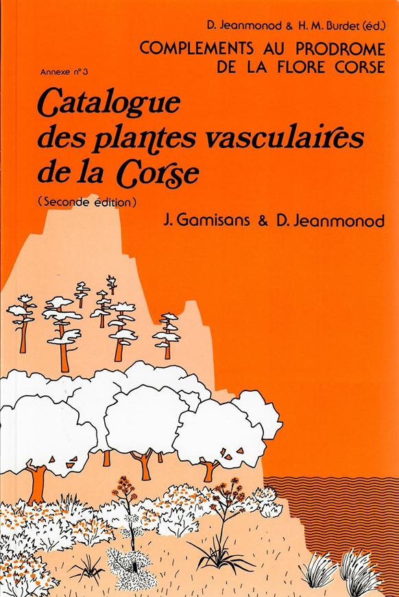 ANNEXE: 03: Gamisans, J. and D. Jeanmonod: Catalogue des plantes vasculaires de la Corse. 2nd ed. 258 p. gr8vo. Paper bd.