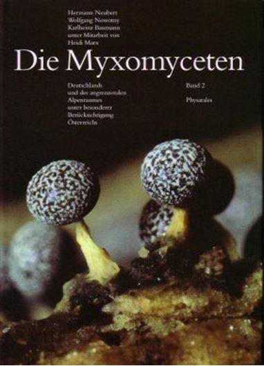 Die Myxomyceten Deutschlands und des angrenzenden Alpenraumes unter besonderer Berücksichtigung Österreichs.Unter Mitarbeit von Heidi Marx. Band 2: Physarales.1995.Viele Farbphotographien und Strichzeichnungen im Text. 12 gezeichnete Sporentafeln. 18 Tafeln (REM-Mikrographen). 368 S.gr8vo. Leinen.