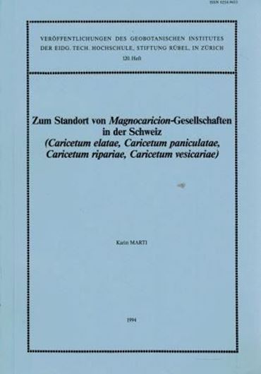  Zum Standort von Magnocaricion-Gesellschaften in der Schweiz. (Caricetum elatae, Caricetum paniculatae, Caricetum ripariae, Caricetum vescicariae). 1994. (Ver.d.Geobot.Inst.der ETH, Stiftung Ruebel,Heft 120). 18 figs. 12 tabs. 97 p. gr8vo. Paper bd.