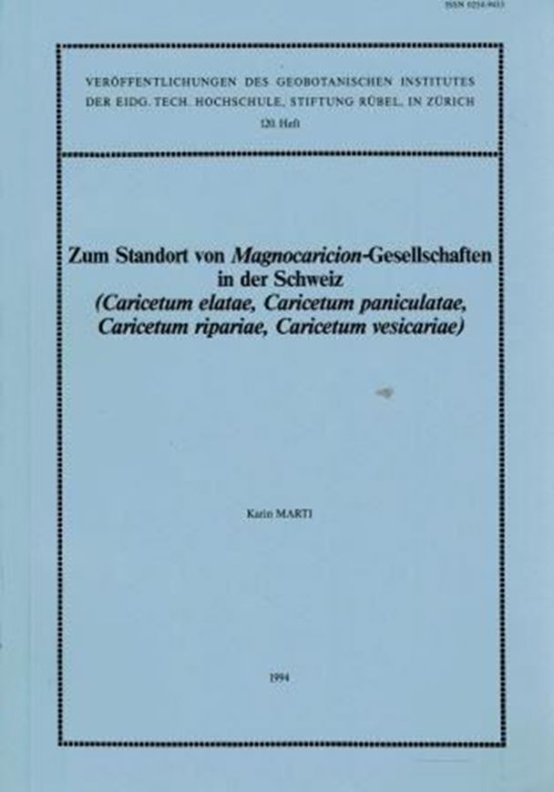  Zum Standort von Magnocaricion-Gesellschaften in der Schweiz. (Caricetum elatae, Caricetum paniculatae, Caricetum ripariae, Caricetum vescicariae). 1994. (Ver.d.Geobot.Inst.der ETH, Stiftung Ruebel,Heft 120). 18 figs. 12 tabs. 97 p. gr8vo. Paper bd.