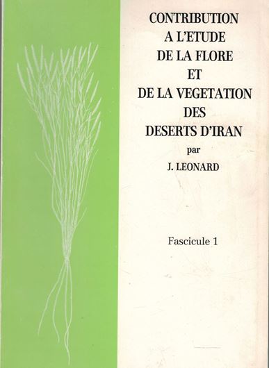 Contribution a l'etude de la Flore et de la Vegetation des Deserts d'Iran (Dasht-E-Kavir, Dasht-E-Lut, Jaz Murian).Fasc.1: Introduction. Des Charophytes aux Monocotyledons. 1981.Ill. (line-drawings).Maps.100 p.gr8vo.Paper bd.