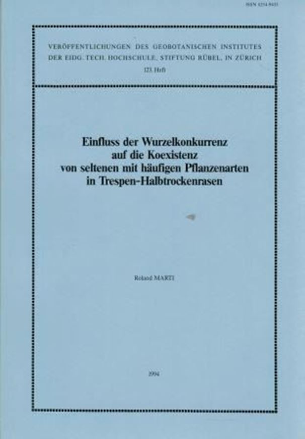  Einfluss der Wurzelkonkurrenz auf die Koexistenz von seltenen mit haeufigen Pflanzenarten in Trespen Halbtrockenrasen/The influence of root competition on the coexistence of sparse and common perennials in two limestone grasslands.1994.(Veroeffentlichung d. Geobot. Institutes d. ETH,Stiftung Ruebel,Heft 123).22 tabs.32 figs.147 p.gr8vo.Paper bd. 