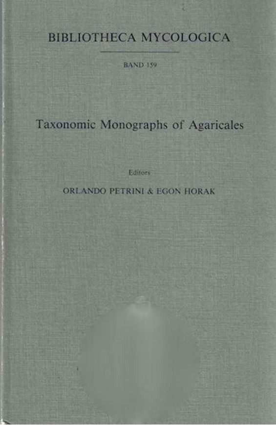 Volume 159: Petrini, Orlando and Egon Horak: Taxonomic Monographs of Agaricales. 1995. illustr. 236 p. gr8vo. Paper bd.