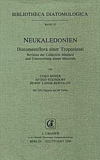 Volume 032: Moser, Gerd, Astrid Steindorf und Horst Lange - Bertalot: Neukaledonien. Diatomeenflora einer Tropeninsel. Revision der Collection Maillard und Untersuchung neuen Materials.1995. 1031 Figuren auf 80 Tafeln. II, 341 S.gr8vo. Broschiert.