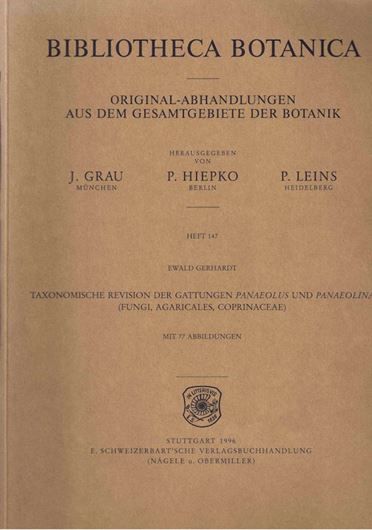 Original-Abhandlungen aus dem Gesamtgebiet der Botanik. Heft 147: Gerhardt, Ewald: Taxonomische Revision der Gattungen Panaeolus und Panaeolina (Fungi, Agaricales, Coprinaceae). 1996. Illus. 149 S. 4to. Broschiert.