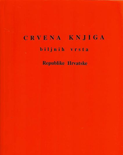 Crvena Knjiga biljnih vrsta Republike Hvratske.(Red Data Book of Croatia). 1994. approx. 250 distrib. maps. 522 p. gr8vo. Paper bd.- In Croatian.