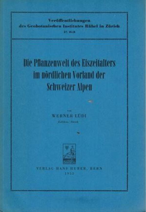  Die Pflanzenwelt des Eiszeitalters im noerdlichen Vorland der Schweizer Alpen.1953.(Veroeffentlichungen des Geobotanischen Insti- tutes Ruebel in Zuerich, 27.Heft).Tabellen.208 S.gr8vo.Broschiert. 