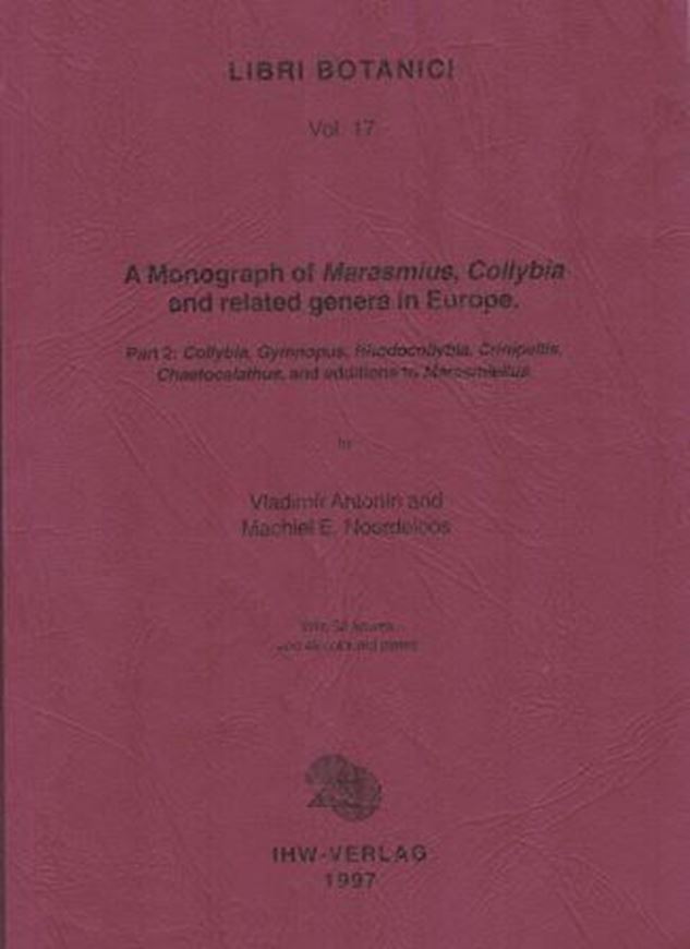 A Monograph of Marasmius, Collybia and related genera in Europe. Part 2: Collybia, Gymnopus, Rhodocollybia, Crinipellis, Chaetocalathus, and additions to Marasmiellus. 1997. (Libri Botanici, 17). 52 figs. 46 colourphotogr. 256 p Paper bd..