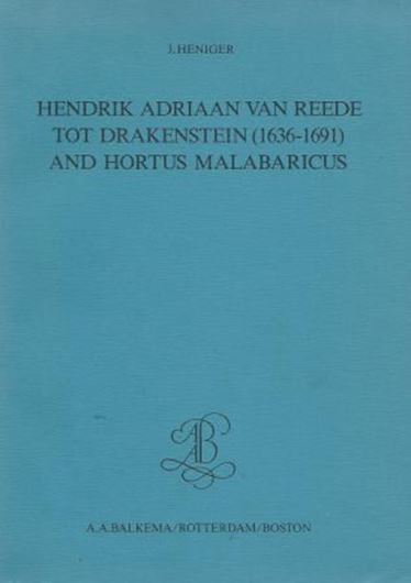  Hendrik Adriaan van Reede tot Drakenstein (1636-1691) and Hortus Malabaricus. A Contribution to the History of Dutch Colonial Bo- tany. 1986. 80 figs. XVI,295 p. Lex8vo. Cloth.