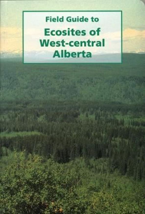  Field Guide to the Ecosites of West Central Alberta, Northern Alberta, Southwestern Alberta, Mid-Boreal Ecoregions of Saskatchewan. 4 vols. 1996.illustr. Approx. 2000 pages. Paper bd.