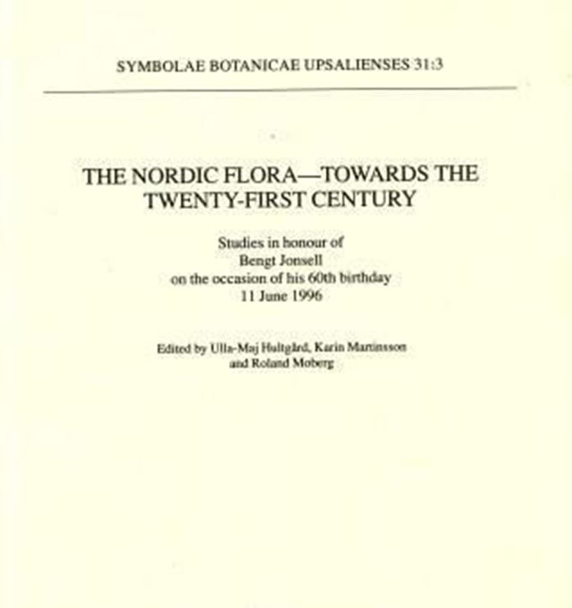  The Nordic Flora. Towards the twenty-first century. Studies in honour of Bengt Jonsell on the occasion of his 60 birthday 11 June 1966. Publ.1996.(Symbolae Botanical Upsal.,31.3). illustr. 363 p.gr8vo.