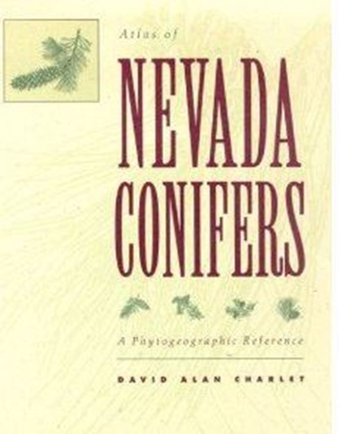  Atlas of Nevada Conifers. A Phytogeographical Reference. With illustrations by Bridget Keimel.1996. Many line drawgs. XIV; 320 p. gr8vo. Paper bd.