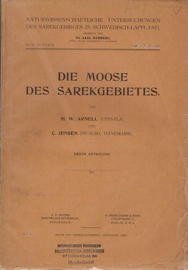 Die Moose des Sarekgebietes. 2 Teile. 1907-1910.(Naturwiss.Untersuchungen des Sarekgebietes in Schwedisch- Lappland,Band III:2-3).198 S.gr8vo.Broschiert.