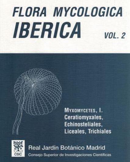 Volume 02: Lado, Carlos and Francisco Pando: Myxomycetes, I: Ceratiomyxales, Echinosteliales, Liceales, Trichiales. 1997. Many line - drawings. 323 p. 4to. Paper bd.- Bilingual (Spanish & English).