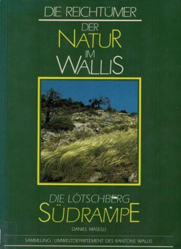  Die Reichtümer der Natur im Wallis. Die Lötschberg Südrampe. 1990. illus. 181 S. gr8vo. Broschiert.