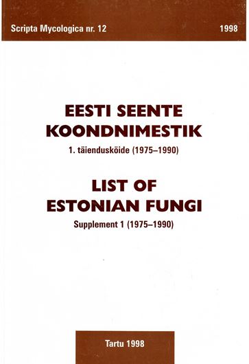 List of Estonian Fungi, with host index and bibliography. SUPPLEMENT 1 (1975 - 1990). Publ. 1998. 183 p. 4to. Paper bd.- Introduction in Estonian, English and Russian.