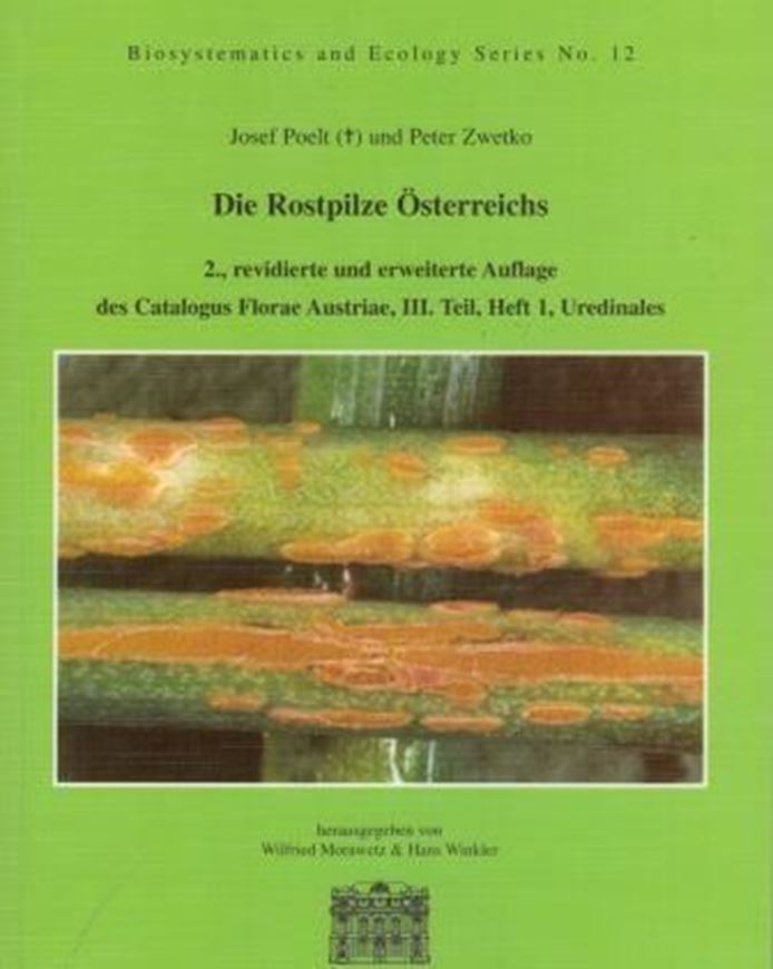 Die Rostpilze Österreichs. 2te rev. und erweiterte Auflage des 'Catalogus Florae Austriae, Teil III, Heft 1; Uredinales'. 1997. (Biosystematics and Ecology Series,12). VII, 365 S. gr8vo. Broschiert.