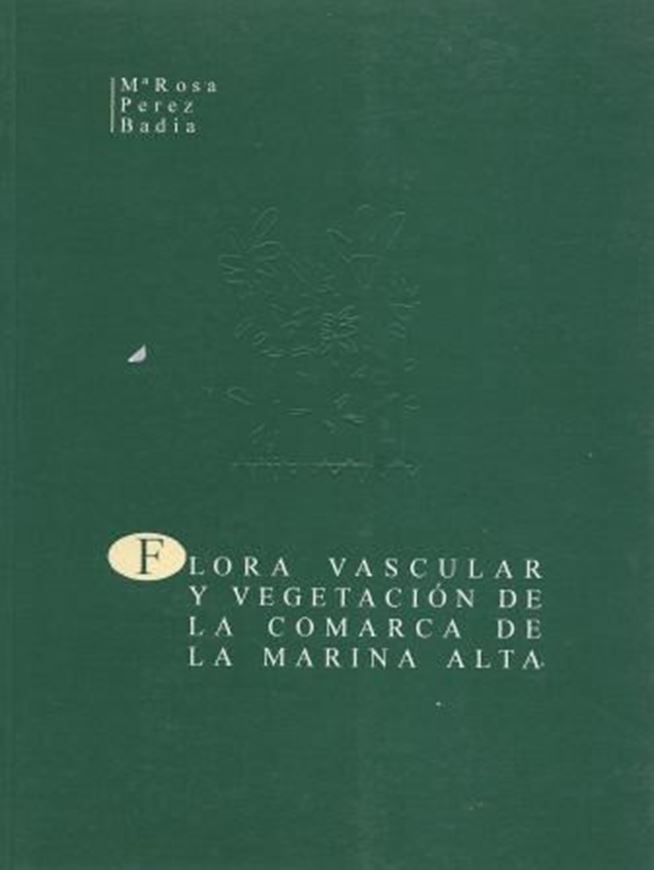  Flora Vascular y Vegetacion de la Comarca de la Marina Alta (Alicante). 1997. (Coleccion Tecnica, Inst. de Cultura, Alicante). 3 foldg. maps. (black & white). 566 p. Paper bd.- In Spanish, with Engl. summary.