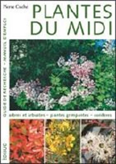 Plantes du Midi. Guide de recherche - Manuel d'emploi. Volume 1: Arbres et arbustes - Conifères - Plantes grimpantes et sarmenteuses. 1999. Many col. photographs. 272 p.