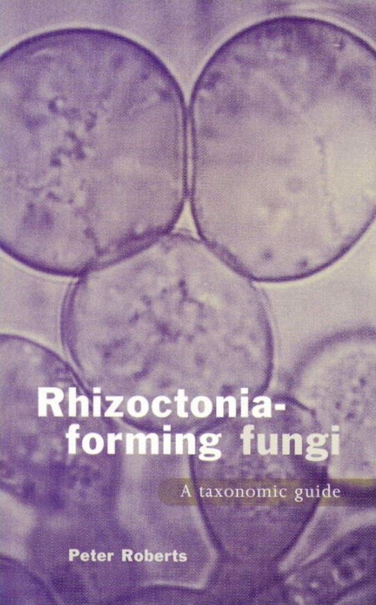  Rhizoctonia - forming fungi. A taxonomic guide. 1999. 110 figs. 239 p. gr8vo. Paper bd.