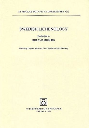 Swedish Lichenology. Dedicated to Roland Moberg. 1999.( Symbolae Botanicae Upsalienses, 32:2). illustr. 211 p. gr8vo. Paper bd.