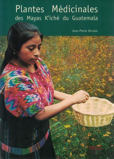 Les Plantes Médicinales des Mayas Ki'ché du Guatemala. 1999. 310 p. gr8vo. Broché.